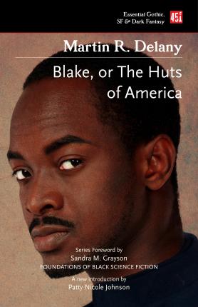Blake; Or the Huts of America - Martin R. Delany