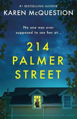214 Palmer Street: A completely gripping psychological thriller packed with suspense - Karen Mcquestion
