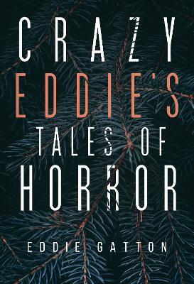 Crazy Eddies Tales of Horror - Eddie Gatton