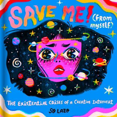 Save Me! (from Myself): Crushes, Cats, and Existential Crises - So Lazo