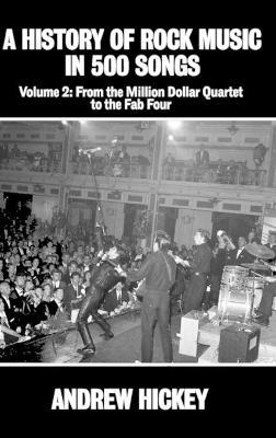 A History of Rock Music in 500 Songs Vol 2: From the Million Dollar Quartet to the Fab Four - Andrew Hickey