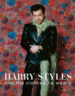 Harry Styles: And the Clothes He Wears - Terry Newman