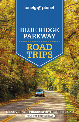 Lonely Planet Blue Ridge Parkway Road Trips 2 - Amy C. Balfour