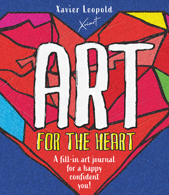 Art for the Heart: A Fill-In Journal for Wellness Through Art - Xavier Leopold