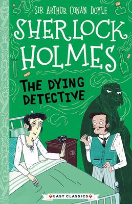 Sherlock Holmes: The Dying Detective - Arthur Conan Doyle