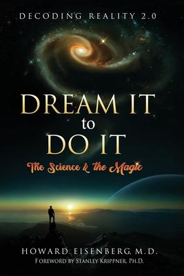 Dream It to Do It: The Science & the Magic - Howard Eisenberg