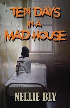 Coperta cărții 'Ten Days in A Madhouse - Bruce Fife'