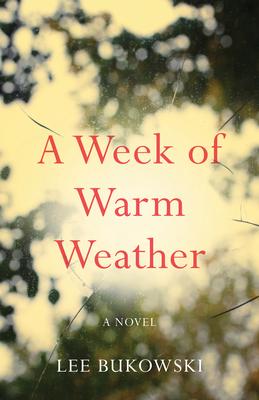 A Week of Warm Weather - Lee Bukowski