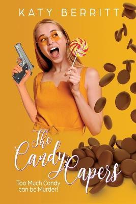 The Candy Capers: A Romantic Comedy - Katy Berritt