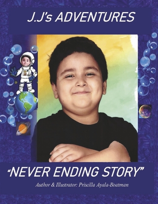 J.j's Adventures: Never Ending Story - Priscilla Ayala-boatman