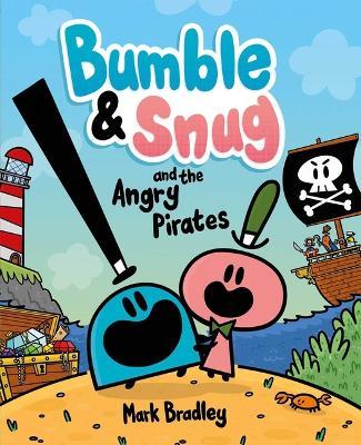 Bumble & Snug and the Angry Pirates - Mark Bradley