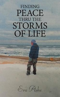Finding Peace Thru the Storms of Life - Eva Ashe