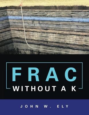 Frac Without a K - John W. Ely