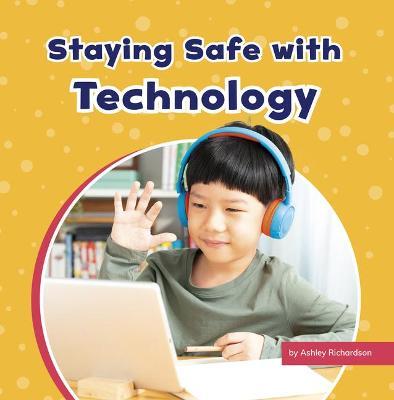 Staying Safe with Technology - Ashley Richardson