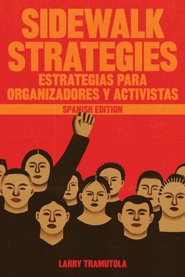 Sidewalk Strategies: Estrategias Para Organizadores Y Activistas - Larry Tramutola