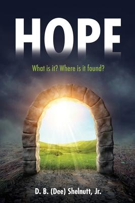 Hope: What is it? Where is it found? - D. B. (dee) Shelnutt