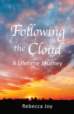 Following the Cloud: A Lifetime Journey - Rebecca Joy