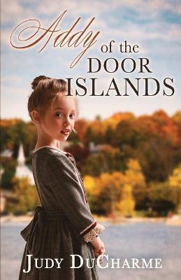 Addy of the Door Islands - Judy Ducharme