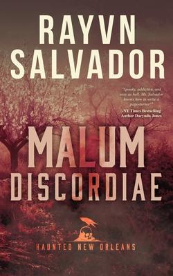 Malum Discordiae: A Haunted New Orleans Novel - Rayvn Salvador