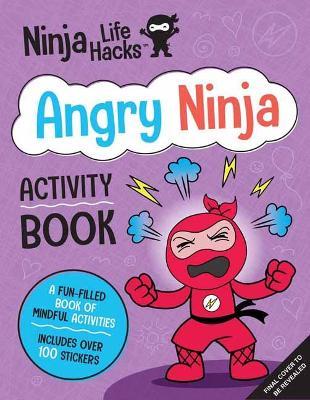 Ninja Life Hacks: Angry Ninja Activity Book: (Mindful Activity Books for Kids, Emotions and Feelings Activity Books, Anger Management Workbook, Social - Mary Nhin
