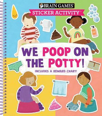 Brain Games - Sticker Activity: We Poop on the Potty!: Includes a Reward Chart - Publications International Ltd