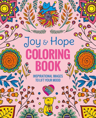 Joy & Hope Coloring Book: Inspirational Images to Lift Your Mood - Editors Of Thunder Bay Press