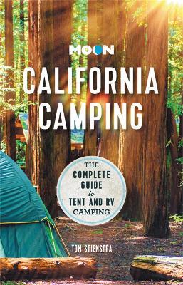Moon California Camping: The Complete Guide to Tent and RV Camping - Tom Stienstra