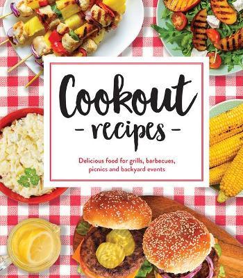 Cookout Recipes: Delicious Food for Grills, Barbecues, Picnics and Backyard Events - Publications International Ltd