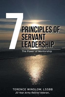 7 Principles of Servant Leadership: The Power of Mentorship - Terence Winslow