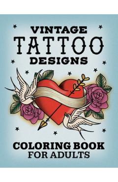 Vintage Tattoo Designs: Coloring Book for Adults - Rockridge Press