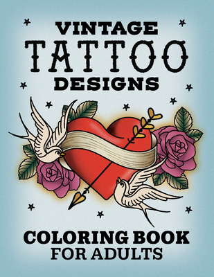 Vintage Tattoo Designs: Coloring Book for Adults - Rockridge Press