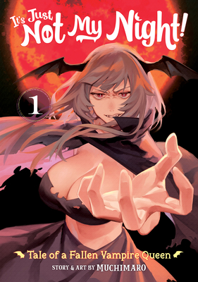 It's Just Not My Night! - Tale of a Fallen Vampire Queen Vol. 1 - Muchimaro