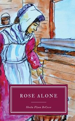 Rose alone - Sheila Flynn Decosse