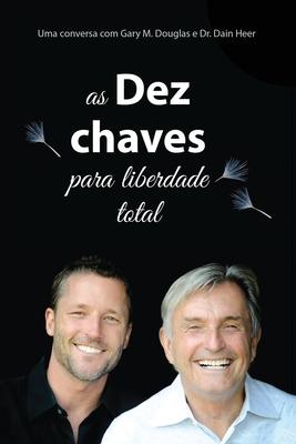 As Dez Chaves Para Liberdade Total (Portuguese) - Gary M. Douglas