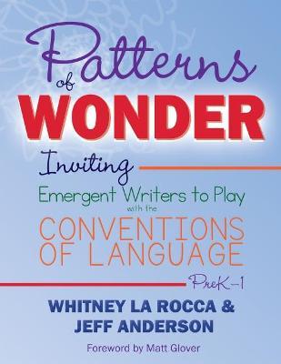 Patterns of Wonder: Inviting Emergent Writers to Play with the Conventions of Language - Whitney La Rocca
