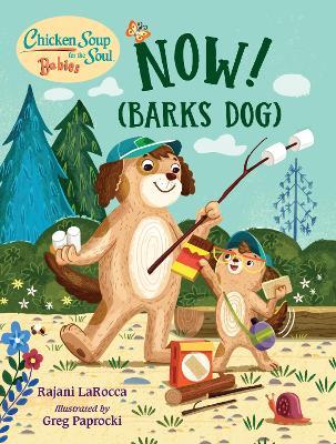 Chicken Soup for the Soul Babies: Now! (Barks Dog) - Rajani Larocca