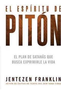 Poza produsului El Espíritu de Pitón: El Plan de Satanás Que Busca Exprimirle La Vida - Jentezen Franklin