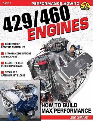 Ford 429/460 Engines: Htb Max-Perf: How to Build Max-Performance - Jim Smart