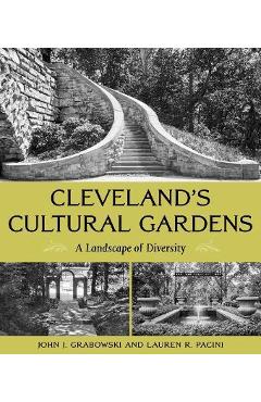 Coperta cărții 'Cleveland's Cultural Gardens: A Landscape of Diversity - John J. Grabowski'