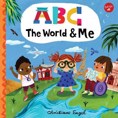 ABC for Me: ABC the World & Me: Let's Take a Journey Around the World from A to Z!volume 12 - Christiane Engel