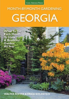 Georgia Month by Month Gardening: What to Do Each Month to Have a Beautiful Garden All Year - Walter Reeves