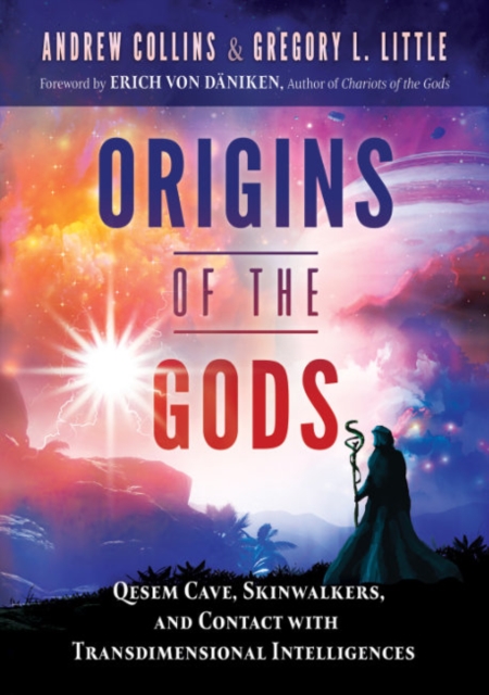 Origins of the Gods: Qesem Cave, Skinwalkers, and Contact with Transdimensional Intelligences - Andrew Collins