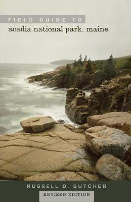 Field Guide to Acadia National Park, Maine, Revised Edition - Russell D. Butcher