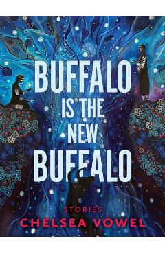 Buffalo Is the New Buffalo - Chelsea Vowel