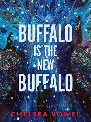 Buffalo Is the New Buffalo - Chelsea Vowel