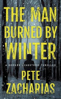 The Man Burned by Winter - Pete Zacharias