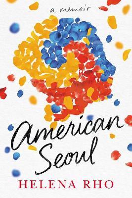 American Seoul: A Memoir - Helena Rho