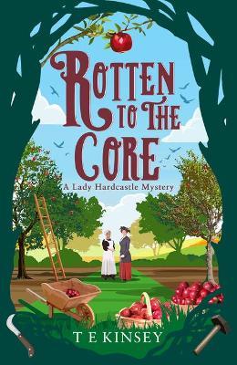 Rotten to the Core - T. E. Kinsey