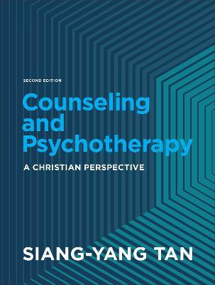Counseling and Psychotherapy: A Christian Perspective - Siang-yang Tan