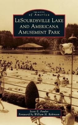 Lesourdsville Lake and Americana Amusement Park - Scott E. Fowler
